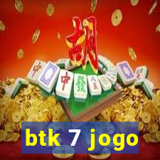 btk 7 jogo